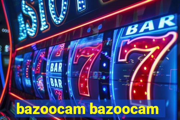 bazoocam bazoocam